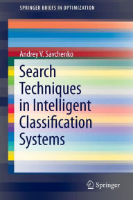 Title: Search Techniques in Intelligent Classification Systems, Author: Andrey V. Savchenko