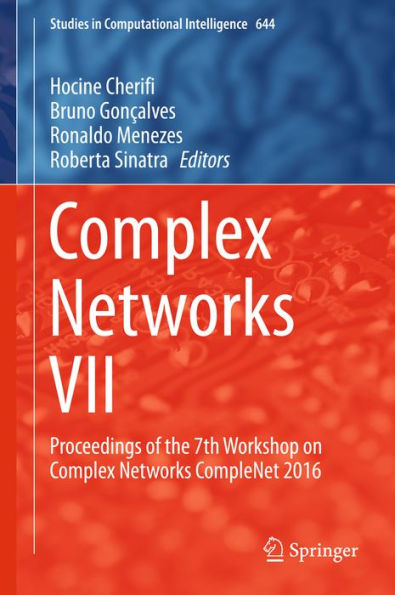 Complex Networks VII: Proceedings of the 7th Workshop on Complex Networks CompleNet 2016