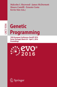 Title: Genetic Programming: 19th European Conference, EuroGP 2016, Porto, Portugal, March 30 - April 1, 2016, Proceedings, Author: Malcolm I. Heywood