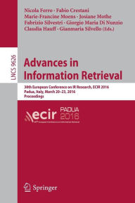 Title: Advances in Information Retrieval: 38th European Conference on IR Research, ECIR 2016, Padua, Italy, March 20-23, 2016. Proceedings, Author: Nicola Ferro