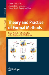 Title: Theory and Practice of Formal Methods: Essays Dedicated to Frank de Boer on the Occasion of His 60th Birthday, Author: Erika Ábrahám