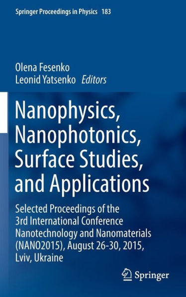 Nanophysics, Nanophotonics, Surface Studies, and Applications: Selected Proceedings of the 3rd International Conference Nanotechnology and Nanomaterials (NANO2015), August 26-30, 2015, Lviv, Ukraine