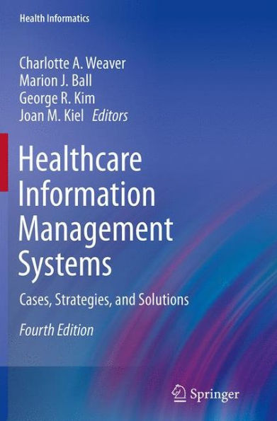 Healthcare Information Management Systems: Cases, Strategies, and Solutions / Edition 4