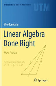 Title: Linear Algebra Done Right / Edition 3, Author: Sheldon Axler