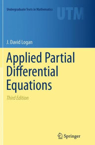 Title: Applied Partial Differential Equations / Edition 3, Author: J. David Logan