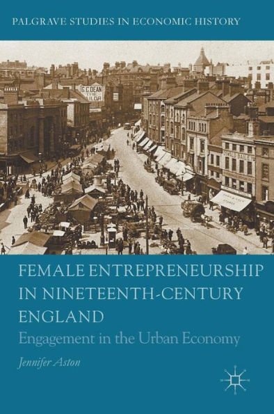 Female Entrepreneurship Nineteenth-Century England: Engagement the Urban Economy