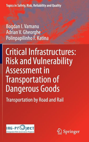 Critical Infrastructures: Risk and Vulnerability Assessment in Transportation of Dangerous Goods: Transportation by Road and Rail