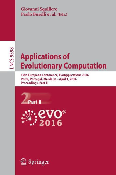 Applications of Evolutionary Computation: 19th European Conference, EvoApplications 2016, Porto, Portugal, March 30 - April 1, 2016, Proceedings