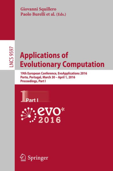 Applications of Evolutionary Computation: 19th European Conference, EvoApplications 2016, Porto, Portugal, March 30 -- April 1, 2016, Proceedings, Part I