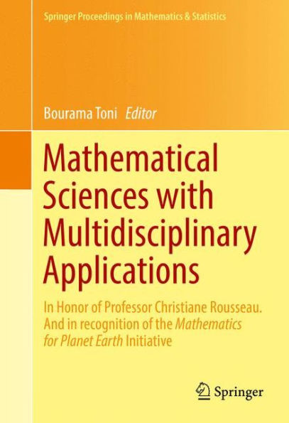 Mathematical Sciences with Multidisciplinary Applications: In Honor of Professor Christiane Rousseau. And In Recognition of the Mathematics for Planet Earth Initiative