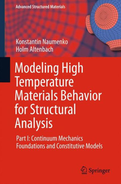 Modeling High Temperature Materials Behavior for Structural Analysis: Part I: Continuum Mechanics Foundations and Constitutive Models