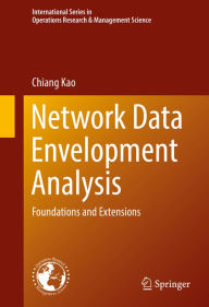 Title: Network Data Envelopment Analysis: Foundations and Extensions, Author: Chiang Kao