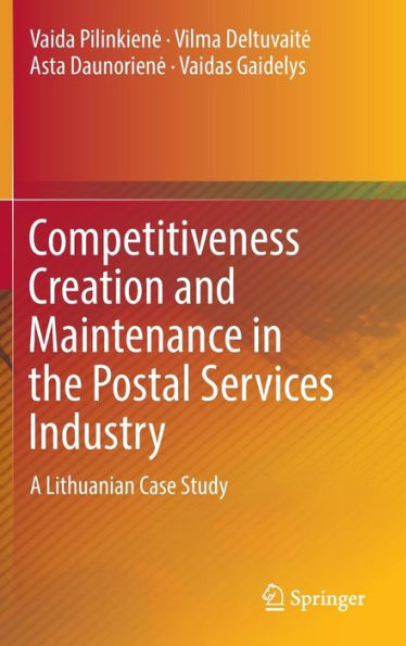 Competitiveness Creation and Maintenance in the Postal Services Industry: A Lithuanian Case Study