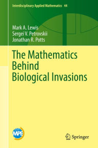 Title: The Mathematics Behind Biological Invasions, Author: Mark A. Lewis