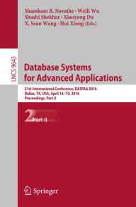 Title: Database Systems for Advanced Applications: 21st International Conference, DASFAA 2016, Dallas, TX, USA, April 16-19, 2016, Proceedings, Part II, Author: Shamkant B. Navathe