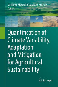 Title: Quantification of Climate Variability, Adaptation and Mitigation for Agricultural Sustainability, Author: Mukhtar Ahmed