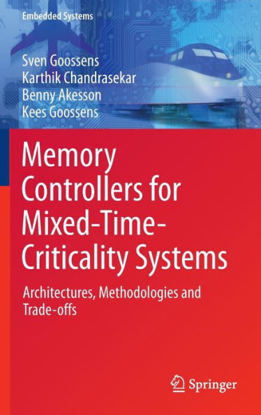 Memory Controllers for Mixed-Time-Criticality Systems: Architectures, Methodologies and Trade-offs