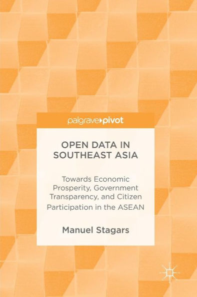 Open Data Southeast Asia: Towards Economic Prosperity, Government Transparency, and Citizen Participation the ASEAN