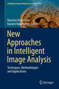 Title: New Approaches in Intelligent Image Analysis: Techniques, Methodologies and Applications, Author: Roumen Kountchev