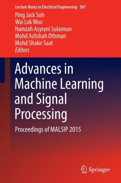 Advances in Machine Learning and Signal Processing: Proceedings of MALSIP 2015