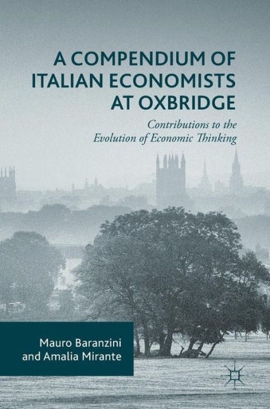 A Compendium of Italian Economists at Oxbridge: Contributions to the Evolution Economic Thinking