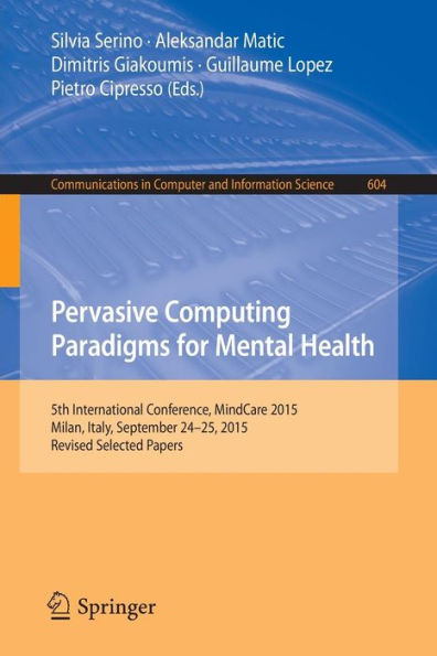 Pervasive Computing Paradigms for Mental Health: 5th International Conference, MindCare 2015, Milan, Italy, September 24-25, 2015, Revised Selected Papers