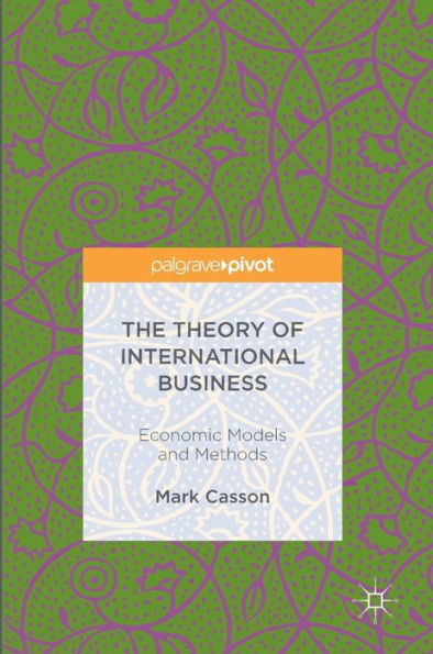The Theory of International Business: Economic Models and Methods
