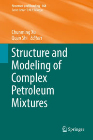 Title: Structure and Modeling of Complex Petroleum Mixtures, Author: Chunming Xu