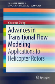 Title: Advances in Transitional Flow Modeling: Applications to Helicopter Rotors, Author: Chunhua Sheng