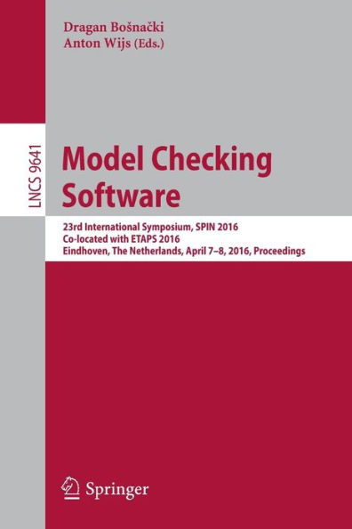 Model Checking Software: 23rd International Symposium, SPIN 2016, Co-located with ETAPS 2016, Eindhoven, The Netherlands, April 7-8, 2016, Proceedings