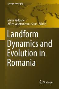 Title: Landform Dynamics and Evolution in Romania, Author: Maria Radoane