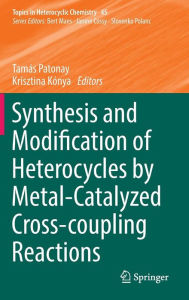 Title: Synthesis and Modification of Heterocycles by Metal-Catalyzed Cross-coupling Reactions, Author: Tamïs Patonay