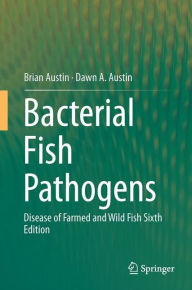 Title: Bacterial Fish Pathogens: Disease of Farmed and Wild Fish, Author: Brian Austin