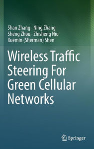 Title: Wireless Traffic Steering For Green Cellular Networks, Author: Shan Zhang