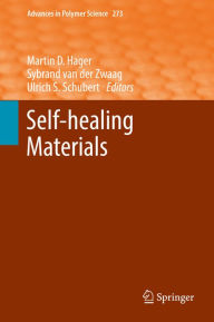 Title: Self-healing Materials, Author: Martin D. Hager