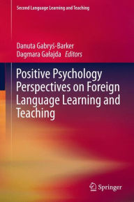 Title: Positive Psychology Perspectives on Foreign Language Learning and Teaching, Author: Danuta Gabrys-Barker