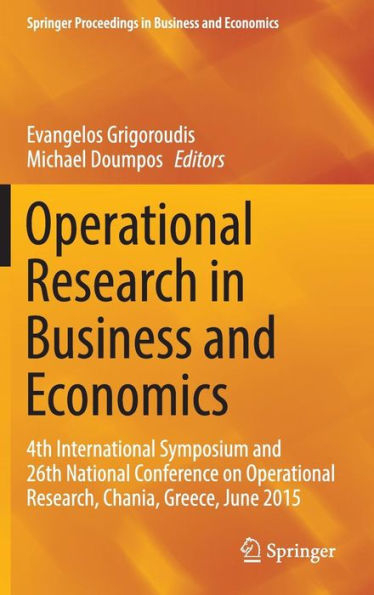 Operational Research Business and Economics: 4th International Symposium 26th National Conference on Research, Chania, Greece, June 2015