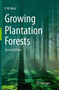 Title: Growing Plantation Forests, Author: P. W. West