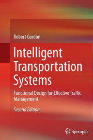 Title: Intelligent Transportation Systems: Functional Design for Effective Traffic Management, Author: Robert Gordon