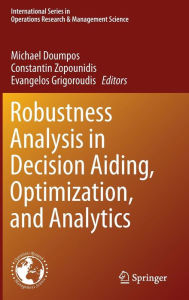 Title: Robustness Analysis in Decision Aiding, Optimization, and Analytics, Author: Michael Doumpos