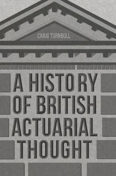 A History of British Actuarial Thought