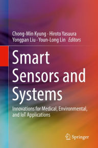 Title: Smart Sensors and Systems: Innovations for Medical, Environmental, and IoT Applications, Author: Chong-Min Kyung