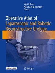 Title: Operative Atlas of Laparoscopic and Robotic Reconstructive Urology: Second Edition, Author: Vipul R. Patel