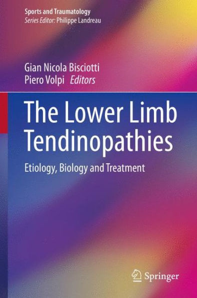 The Lower Limb Tendinopathies: Etiology, Biology and Treatment