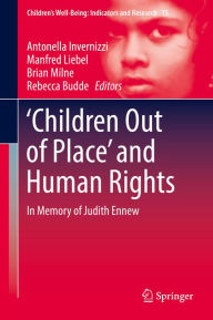 Title: 'Children Out of Place' and Human Rights: In Memory of Judith Ennew, Author: Antonella Invernizzi