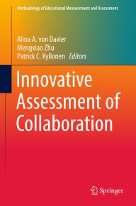 Title: Innovative Assessment of Collaboration, Author: Alina A. von Davier