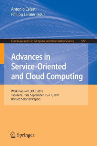 Title: Advances in Service-Oriented and Cloud Computing: Workshops of ESOCC 2015, Taormina, Italy, September 15-17, 2015, Revised Selected Papers, Author: Antonio Celesti