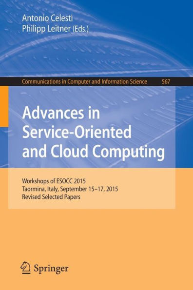 Advances in Service-Oriented and Cloud Computing: Workshops of ESOCC 2015, Taormina, Italy, September 15-17, 2015, Revised Selected Papers