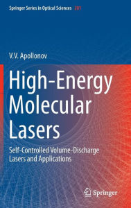 Title: High-Energy Molecular Lasers: Self-Controlled Volume-Discharge Lasers and Applications, Author: V. V. Apollonov