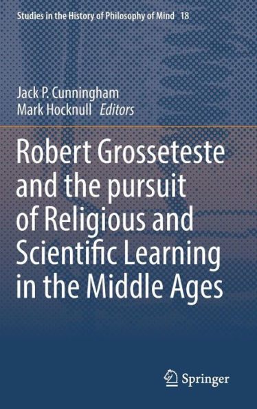 Robert Grosseteste and the pursuit of Religious Scientific Learning Middle Ages